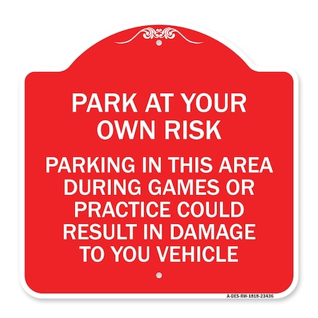 Signmission Parking in This Area During Games or Practices Could Result in Damage to Your Vehicle, RW-1818-23436 A-DES-RW-1818-23436